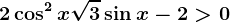 2\cos^2x+\sqrt3\sin x-2>0