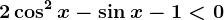 2\cos^2x-\sin x-1<0