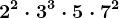 2^2 \cdot 3^3 \cdot 5 \cdot 7^2