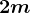 2 m