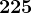 225