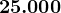 25.000