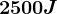 2500J