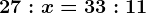 27:x=33:11