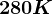 280K