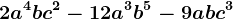 2a^4bc^2-12a^3b^5-9abc^3