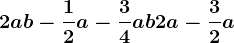 2ab-\frac12a-\frac34ab+2a-\frac32a