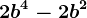 2b^4-2b^2