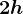 2h