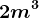 2m^3