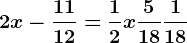 2x-\frac1112=\frac12x+\frac518+\frac118