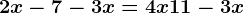 2x-7-3x=4x+11-3x