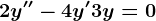 2y''-4y'+3y=0