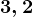 3, 2