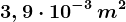 3,9\cdot 10^-3\, m^2