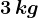 3\, kg