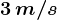 3\, m/s