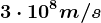 3\cdot 10^8m/s