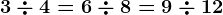 3\div 4=6\div 8=9\div 12