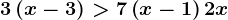 3\left ( x-3 \right )>7\left ( x-1 \right )+2x
