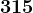 315
