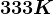 333K