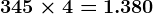 345\times4= 1.380
