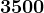 3500