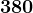 380