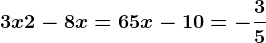 3x+2-8x=6+5x-10=-\frac35
