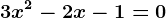 3x^2-2x-1=0