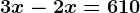 3x-2x=6+10