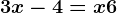 3x-4=x+6