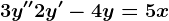 3y''+2y'-4y=5x