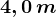 4,0\, m
