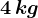 4\, kg