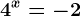 4^x=-2