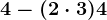 4-(2\cdot 3)+4