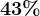 43%