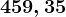459,35