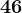 46