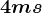 4ms
