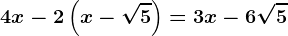 4x-2\left ( x-\sqrt5 \right )=3x-6\sqrt5
