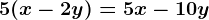 5(x-2y)=5x-10y