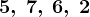 5, \: 7, \: 6, \: 2