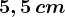 5,5 \, cm