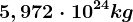 5,972\cdot 10^24kg