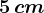 5\, cm