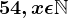 54, x\epsilon \mathbbN