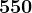 550